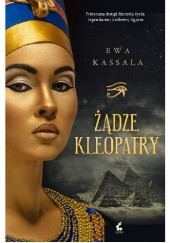 Okładka książki Żądze Kleopatry Ewa Kassala