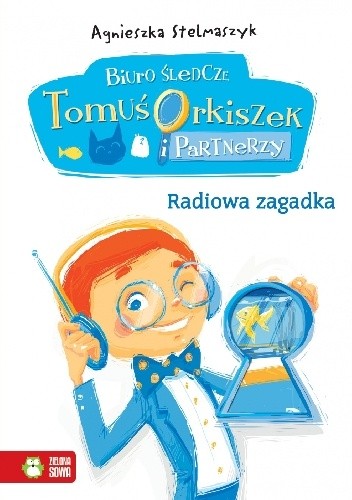 Okładka książki Radiowa zagadka. Biuro śledcze. Tomuś Orkiszek i partnerzy Agnieszka Stelmaszyk