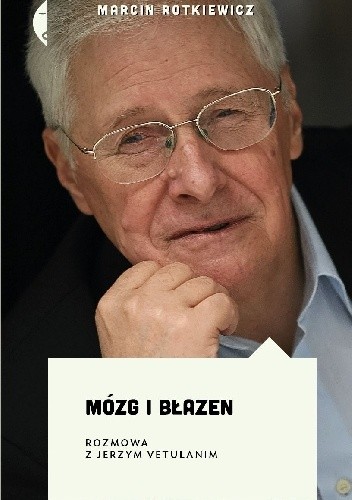 Okładka książki Mózg i błazen. Rozmowa z Jerzym Vetulanim Marcin Rotkiewicz, Jerzy Vetulani