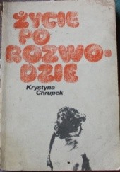 Okładka książki Życie po rozwodzie Krystyna Chrupek
