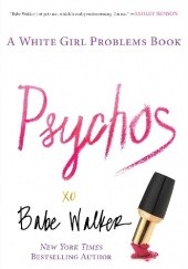 Okładka książki Psychos. A White Girl Problems Book