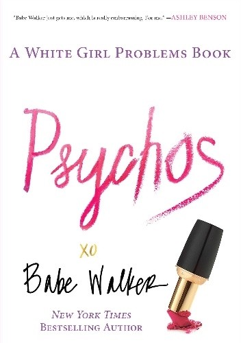 Okładka książki Psychos. A White Girl Problems Book Babe Walker