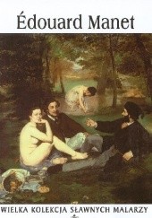 Okładka książki Edouard Manet praca zbiorowa