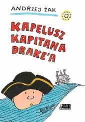 Okładka książki Kapelusz kapitana Drake’a Andrzej Żak