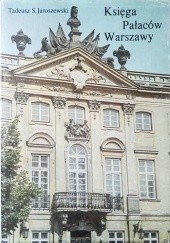 Okładka książki Księga Pałaców Warszawy Tadeusz S. Jaroszewski