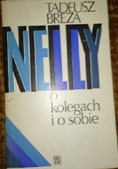 Okładka książki Nelly. O kolegach i o sobie Tadeusz Breza