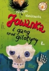 Okładka książki Jowanka i gang spod Gilotyny Katarzyna Wasilkowska