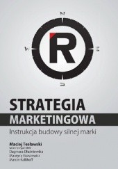 Okładka książki Strategia marketingowa. Instrukcja budowy silnej marki Maciej Tesławski