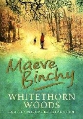 Okładka książki Whitethorn Woods Maeve Binchy