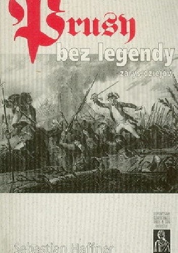 Okładka książki Prusy bez legendy: Zarys dziejów Sebastian Haffner