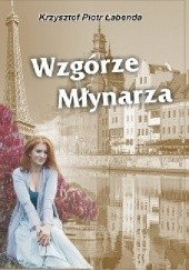 Okładka książki Wzgórze Młynarza Krzysztof Piotr Łabenda