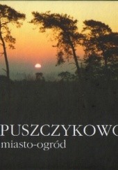Okładka książki PUSZCZYKOWO miasto - ogród Andrzej Przybysz