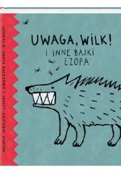 Okładka książki Uwaga, wilk! i inne bajki Ezopa Cristóbal Joannon, Agata Raczyńska