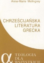 Okładka książki Chrześcijańska literatura grecka Anne-Marie Malingrey