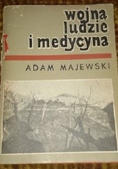 Okładka książki Wojna ludzie i medycyna Adam Majewski