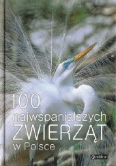 Okładka książki 100 najwspanialszych zwierząt w Polsce praca zbiorowa