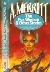 Okładka książki The Fox Woman and Other Stories Abraham Merritt