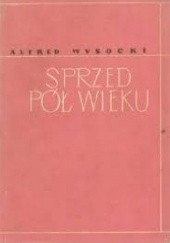 Okładka książki Sprzed pół wieku Alfred Wysocki