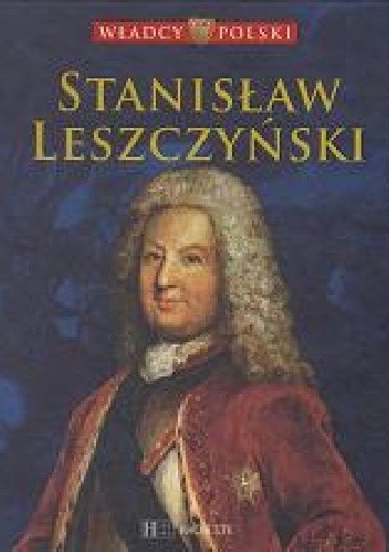 Stanisław Leszczyński Praca Zbiorowa Książka W Lubimyczytacpl Opinie Oceny Ceny 7941