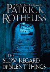 Okładka książki The Slow Regard of Silent Things Patrick Rothfuss