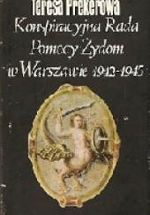 Okładka książki Konspiracyjna Rada Pomocy Żydom w Warszawie 1942-1945 Teresa Prekerowa
