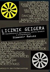 Okładka książki Licznik Geigera - 20 najważniejszych współczesnych wierszy polskich w interpretacjach Sławomir Matusz