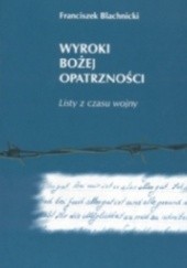 Okładka książki WYROKI BOŻEJ OPATRZNOŚCI Listy z czasu wojny Franciszek Blachnicki