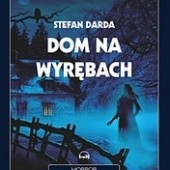 Okładka książki Dom na wyrębach Stefan Darda
