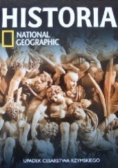 Okładka książki Upadek Cesarstwa rzymskiego. Historia National Geographic Redakcja magazynu National Geographic