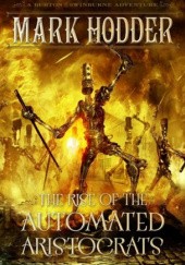 Okładka książki The Rise of the  Automated Aristocrats Mark Hodder