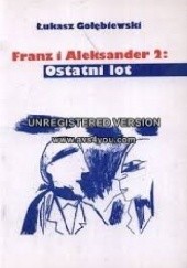 Okładka książki Franz i Aleksander 2: Ostatni lot Łukasz Gołębiewski