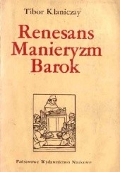 Okładka książki Renesans Manieryzm Barok Tibor Klaniczay