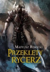 Okładka książki Przeklęty Rycerz Mateusz Rokicki