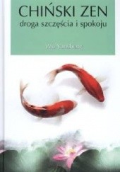 Okładka książki Chiński Zen: Droga Szczęścia i Spokoju. Wu Yansheng