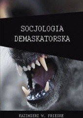 Okładka książki Socjologia Demaskatorska Kazimierz Frieske