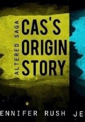 Okładka książki Cas's Orgin Story Jennifer Rush