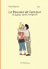 Okładka książki Le Pouvoir de l'amour et autres vaines romances Iris Boudreau, Yves Pelletier