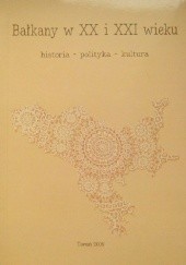 Okładka książki Bałkany w XX i XXI wieku. Historia - polityka - kultura Szymon Sochacki, Hubert Stys