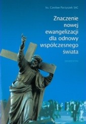 Okładka książki Znaczenie Nowej Ewangelizacji dla Odnowy Współczesnego Świata Czesław Parzyszek