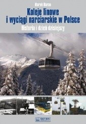 Okładka książki Koleje linowe i wyciągi narciarskie w Polsce Marek Baran