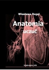 Okładka książki Anatomia uczuć Wiesława Regel