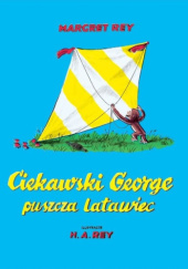 Okładka książki Ciekawski George puszcza latawiec H.A. Rey, Margret Rey