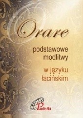 Okładka książki Orare. Podstawowe modlitwy w języku łacińskim praca zbiorowa