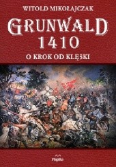 Okładka książki Grunwald 1410. O krok od klęski Witold Mikołajczak