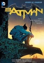 Okładka książki Batman: Rok zerowy - Mroczne miasto Greg Capullo, Scott Snyder