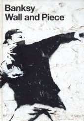 Okładka książki Banksy. Wall and Piece Banksy