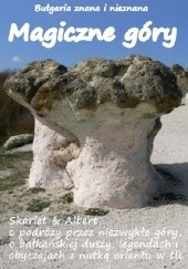 Okładka książki Bułgaria znana i nieznana: Magiczne góry Skarlet Albert