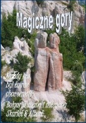 Okładka książki Bułgaria znana i nieznana: Magiczne góry Skarlet Albert