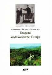 Okładka książki Drogami średniowiecznej Europy Aleksandra Olędzka-Frybesowa