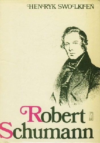 Okładka książki Robert Schumann Henryk Swolkień